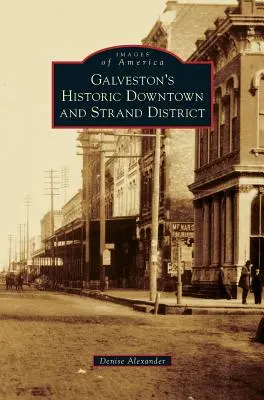 Le centre-ville historique de Galveston et le quartier de Strand - Galveston's Historic Downtown and Strand District