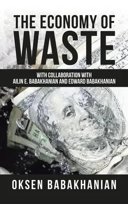 L'économie des déchets : En collaboration avec Ailin E. Babakhanian et Edward Babakhanian - The Economy of Waste: With Collaboration with Ailin E. Babakhanian and Edward Babakhanian