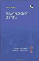 L'anthropologie de l'utopie : Essais sur l'écologie sociale et le développement communautaire - The Anthropology of Utopia: Essays on Social Ecology and Community Development