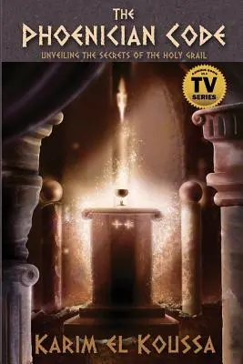 Le code phénicien : Dévoiler les secrets du Saint Graal - The Phoenician Code: Unveiling the Secrets of the Holy Grail