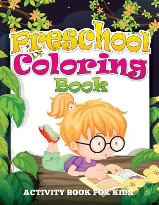 Livre de coloriage pour les enfants d'âge préscolaire (livre d'activités pour les enfants) - Preschool Coloring Book (Activity Book for Kids)