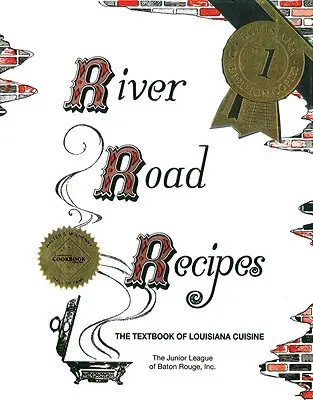 River Road Recipes : Le manuel de la cuisine louisianaise - River Road Recipes: The Textbook of Louisiana Cuisine