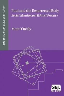 Paul et le corps ressuscité : identité sociale et pratique éthique - Paul and the Resurrected Body: Social Identity and Ethical Practice