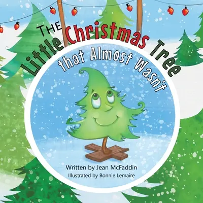 Le petit sapin de Noël qui a failli ne pas être - The Little Christmas Tree That Almost Wasn't