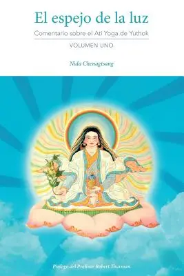 El espejo de la luz : Comentario sobre el Ati Yoga de Yuthok Volumen Uno - El espejo de la luz: Comentario sobre el Ati Yoga de Yuthok Volumen Uno