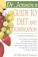 Le guide du Dr Jensen sur l'alimentation et la désintoxication : Secrets de santé du monde entier - Dr. Jensen's Guide to Diet and Detoxification: Healthy Secrets from Around the World