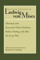 Problèmes de politique monétaire et économique avant, pendant et après la Grande Guerre - Monetary and Economic Policy Problems Before, During, and After the Great War