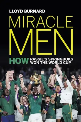 Les hommes miracles : comment les Springboks de Rassie ont gagné la Coupe du monde - Miracle Men: How Rassie's Springboks won the World Cup