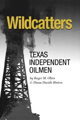 Wildcatters, 20 : Les pétroliers indépendants du Texas - Wildcatters, 20: Texas Independent Oilmen