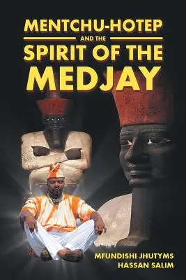 Mentchu-hotep et l'esprit du Medjay - Mentchu-hotep and the Spirit of the Medjay