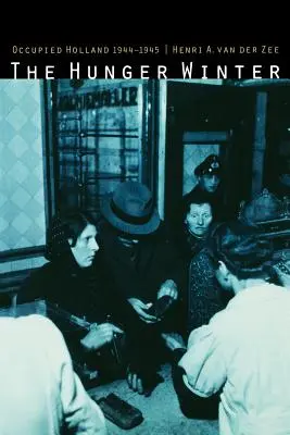 L'hiver de la faim : La Hollande occupée, 1944-1945 - The Hunger Winter: Occupied Holland, 1944-1945