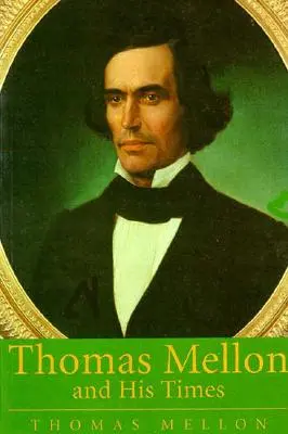 Thomas Mellon et son époque - Thomas Mellon And His Times