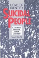 Comment identifier les personnes suicidaires : Un système d'évaluation étape par étape - How to Identify Suicidal People: A Step-By-Step Assessment System