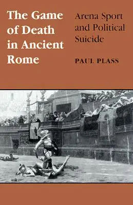 Le jeu de la mort dans la Rome antique : Sport d'arène et suicide politique - Game of Death in Ancient Rome: Arena Sport and Political Suicide