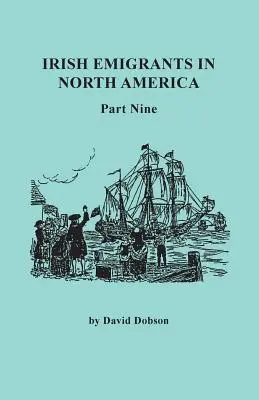 Émigrants irlandais en Amérique du Nord. Neuvième partie - Irish Emigrants in North America. Part Nine