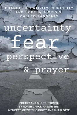 Changement, créativité, curiosité et espoir dans une crise appelée pandémie : Incertitude, peur, perspective et prière - Change, Creativity, Curiosity and Hope in a Crisis Called Pandemic: Uncertainty, Fear, Perspective and Prayer
