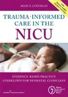 Trauma-Informed Care in the NICU (Soins fondés sur les traumatismes dans les unités de soins intensifs néonatals) : Directives de pratique fondées sur des données probantes pour les cliniciens néonatals - Trauma-Informed Care in the NICU: Evidenced-Based Practice Guidelines for Neonatal Clinicians