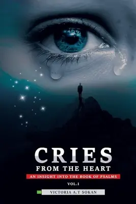 Les cris du cœur : Un aperçu du livre des Psaumes - Cries From The Heart: An Insight Into The Book Of Psalms