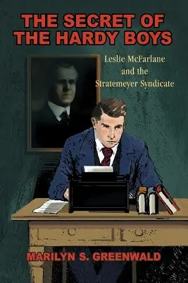 Le secret des Hardy Boys : Leslie McFarlane et le syndicat Stratemeyer - The Secret of the Hardy Boys: Leslie McFarlane and the Stratemeyer Syndicate