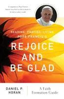 Lire, prier, vivre le livre du pape François Réjouissez-vous et soyez heureux : Un guide de formation à la foi - Reading, Praying, Living Pope Francis's Rejoice and Be Glad: A Faith Formation Guide
