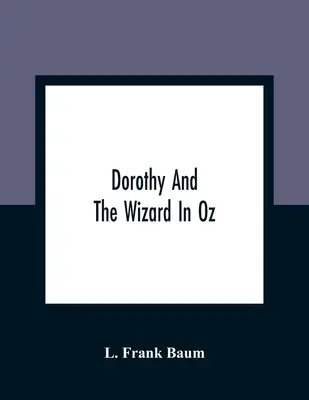 Dorothy et le magicien d'Oz - Dorothy And The Wizard In Oz
