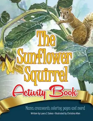 Le livre d'activités de l'écureuil du tournesol - The Sunflower Squirrel Activity Book