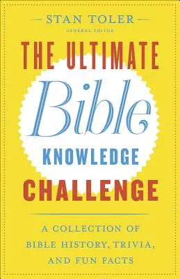 Le défi ultime de la connaissance de la Bible : Une collection d'histoire biblique, d'anecdotes et de faits amusants - The Ultimate Bible Knowledge Challenge: A Collection of Bible History, Trivia, and Fun Facts