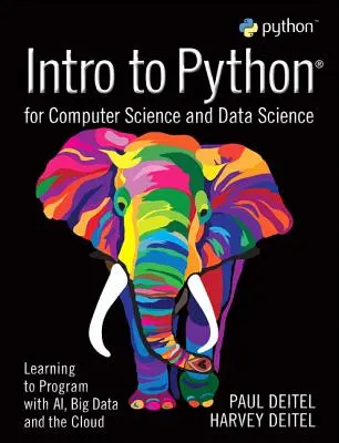 Intro to Python for Computer Science and Data Science : Apprendre à programmer avec l'IA, le Big Data et le Cloud - Intro to Python for Computer Science and Data Science: Learning to Program with Ai, Big Data and the Cloud