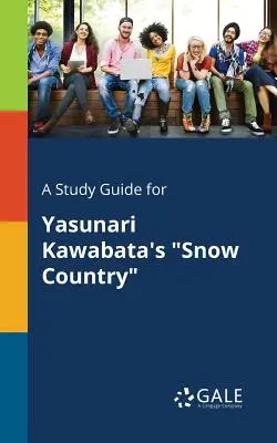 Un guide d'étude pour Le Pays des Neiges de Yasunari Kawabata - A Study Guide for Yasunari Kawabata's Snow Country