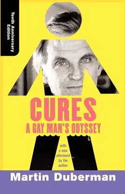 Cures : L'odyssée d'un homosexuel, édition du dixième anniversaire - Cures: A Gay Man's Odyssey, Tenth Anniversary Edition
