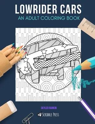 Lowrider Cars : UN LIVRE DE COLORIAGE POUR ADULTES : Un livre de coloriage pour adultes sur les Lowrider Cars - Lowrider Cars: AN ADULT COLORING BOOK: A Lowrider Cars Coloring Book For Adults