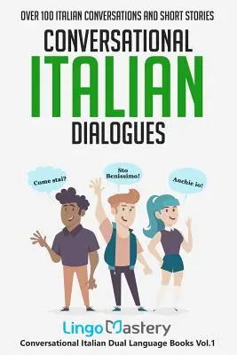 Dialogues italiens conversationnels : Plus de 100 conversations et histoires courtes en italien - Conversational Italian Dialogues: Over 100 Italian Conversations and Short Stories