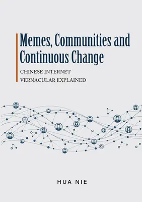 Mèmes, communautés et changement continu : La langue vernaculaire de l'internet chinois expliquée - Memes, Communities and Continuous Change: Chinese Internet Vernacular Explained