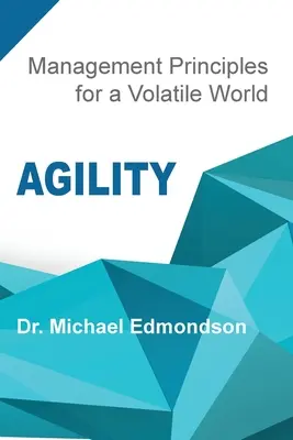 Agilité : Principes de gestion pour un monde volatile - Agility: Management Principles for a Volatile World