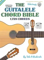 La bible des accords de Guitalele : Accordage standard ADGCEA 1 728 accords - The Guitalele Chord Bible: ADGCEA Standard Tuning 1,728 Chords