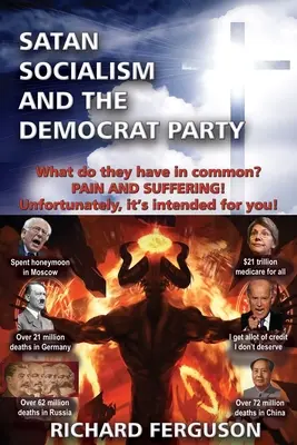 Satan, le socialisme et le parti démocrate : Qu'ont-ils en commun ? La douleur et la souffrance ! Malheureusement, c'est à vous qu'elles sont destinées ! - Satan, Socialism and the Democrat Party: What do they have in common? Pain and Suffering! Unfortunately, it's intended for you!