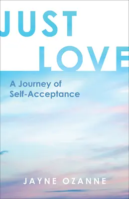 Juste l'amour : Un voyage d'acceptation de soi - Just Love: A Journey of Self-Acceptance