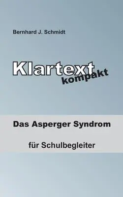 Klartext kompakt : Le syndrome d'Asperger - pour les enseignants - Klartext kompakt: Das Asperger Syndrom - fr Schulbegleiter