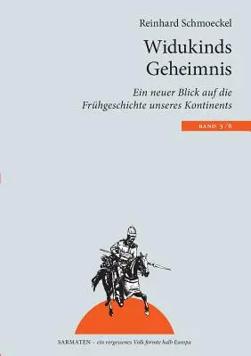 Le secret de Widukind : un nouveau regard sur la prehistoire de notre continent - Widukinds Geheimnis: Ein neuer Blick auf die Frhgeschichte unseres Kontinents