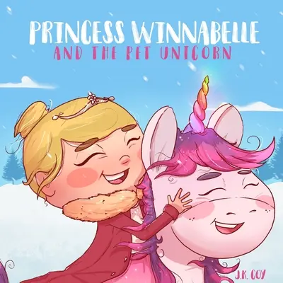 La princesse Winnabelle et la licorne de compagnie : Une histoire sur la responsabilité et la gestion du temps pour les filles de 3 à 9 ans. - Princess Winnabelle and the Pet Unicorn: A Story about Responsibility and Time Management for Girls 3-9 yrs.