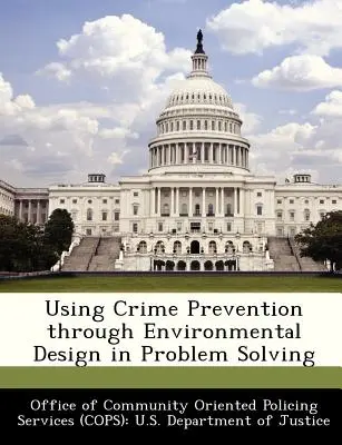 Utiliser la prévention du crime par l'aménagement de l'environnement pour résoudre les problèmes - Using Crime Prevention Through Environmental Design in Problem Solving