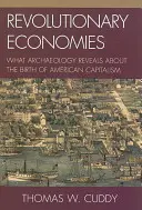 Économies révolutionnaires : Ce que l'archéologie révèle sur la naissance du capitalisme américain - Revolutionary Economies: What Archaeology Reveals about the Birth of American Capitalism