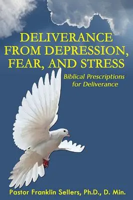 Délivrance de la dépression, de la peur et du stress : Les prescriptions bibliques pour la délivrance » » - Deliverance From Depression, Fear and Stress: Biblical Prescriptions for Deliverance