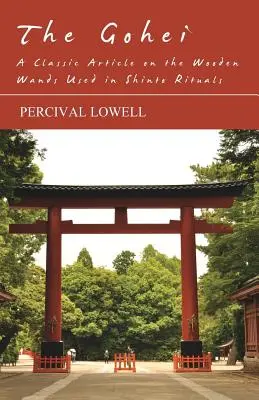 Le Gohei - Un article classique sur les baguettes en bois utilisées dans les rituels shintoïstes - The Gohei - A Classic Article on the Wooden Wands Used in Shinto Rituals