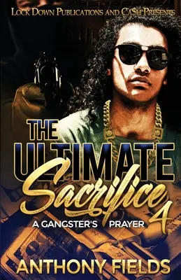 L'ultime sacrifice 4 : La prière d'un gangster - The Ultimate Sacrifice 4: A Gangster's Prayer