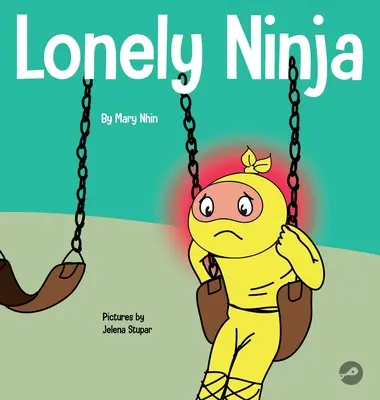 Ninja solitaire : un livre pour enfants sur le sentiment de solitude - Lonely Ninja: A Children's Book About Feelings of Loneliness