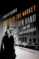 La déesse du marché : Ayn Rand et la droite américaine - Goddess of the Market: Ayn Rand and the American Right