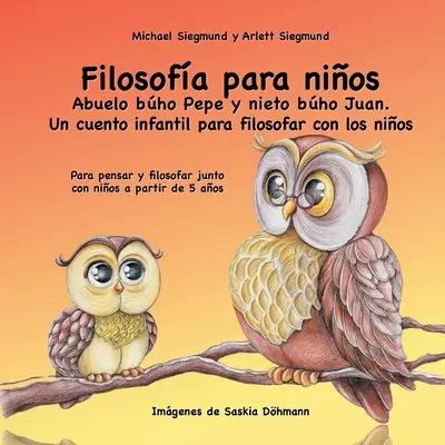 Filosofa para nios. Abuelo bho Pepe y nieto bho Juan. Un cuento infantil para filosofar con los nios : Para pensar y filosofar junto con nios a p - Filosofa para nios. Abuelo bho Pepe y nieto bho Juan. Un cuento infantil para filosofar con los nios: Para pensar y filosofar junto con nios a p