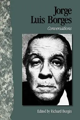 Jorge Luis Borges : Conversations - Jorge Luis Borges: Conversations