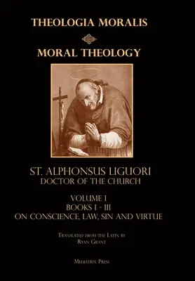 Théologie morale vol. 1 : Loi, vice et vertu - Moral Theology vol. 1: Law, Vice, & Virtue